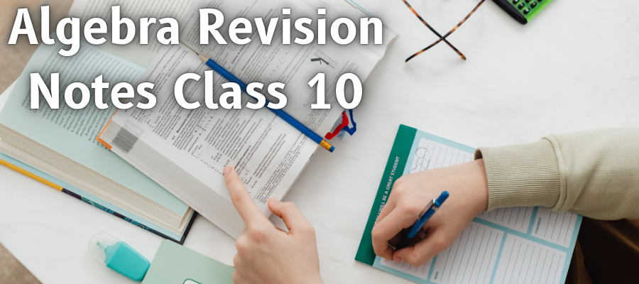 Class 10 Algebra Revision Notes